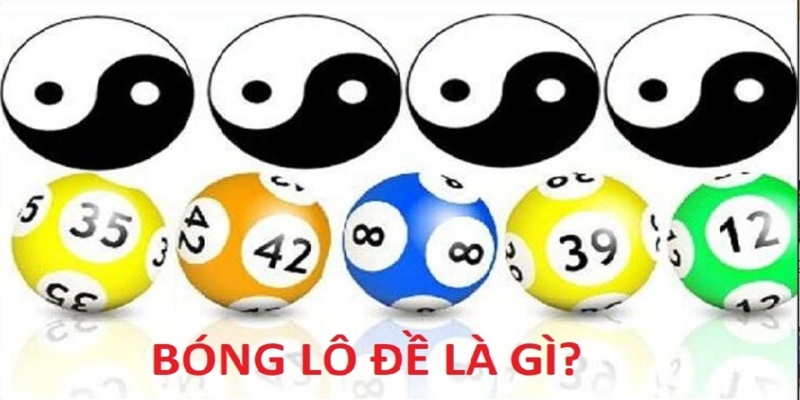 Bóng lô đề là gì? Kinh nghiệm đánh đề theo bóng bất bại 1 Bóng lô đề là gì?